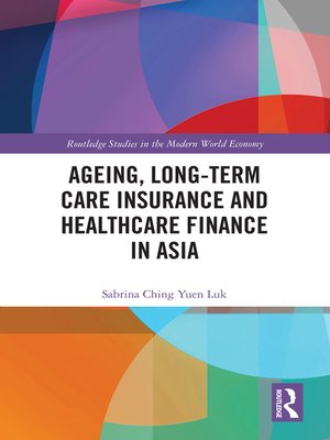 cover image of Ageing, Long-term Care Insurance and Healthcare Finance in Asia